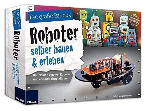 Roboter selber bauen und erleben: Bau Deinen eigenen Roboter und erkunde damit die Welt