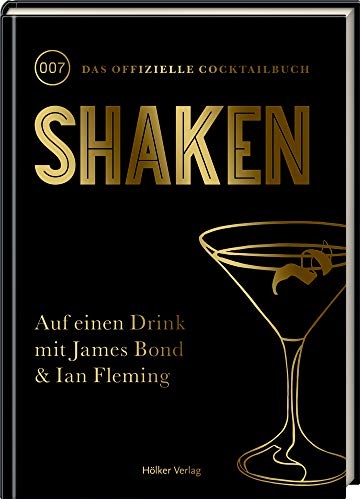 Shaken: 007 - Das offizielle Cocktail-Buch