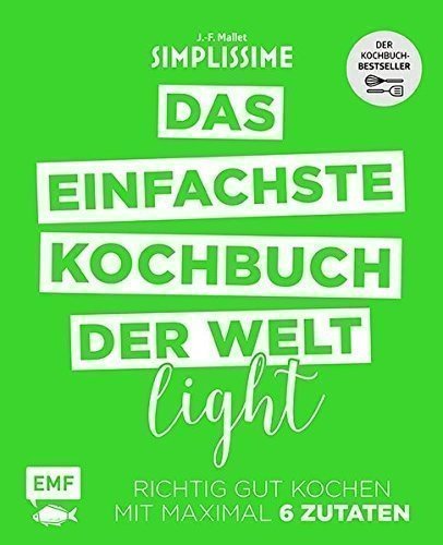 Simplissime - Das einfachste Kochbuch der Welt Light: Richtig gut kochen mit maximal 6 Zutaten