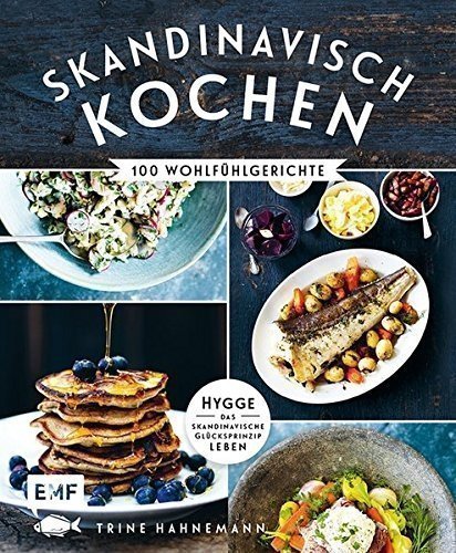 Skandinavisch kochen: 100 Wohlfühlgerichte