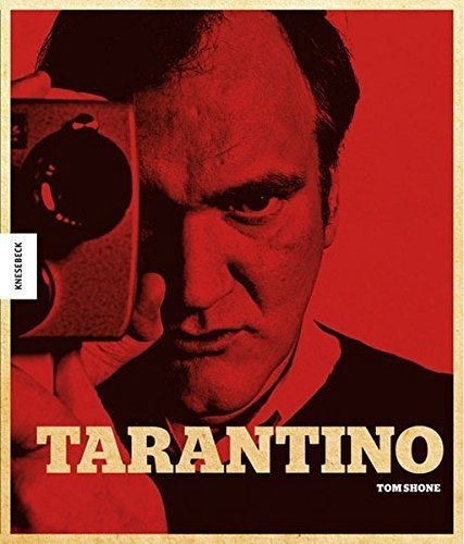 Tarantino: Der Kultregiesseur von Pulp Fiction, Reservoir Dogs, Kill Bill, Inglorious Basterds, Djan