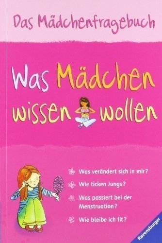 Was Mädchen wissen wollen: Das Mädchenfragebuch