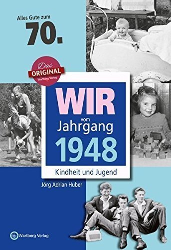 Wir vom Jahrgang 1948 - Kindheit und Jugend (Jahrgangsbände): 70. Geburtstag