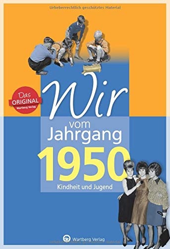 Wir vom Jahrgang 1950 - Kindheit und Jugend