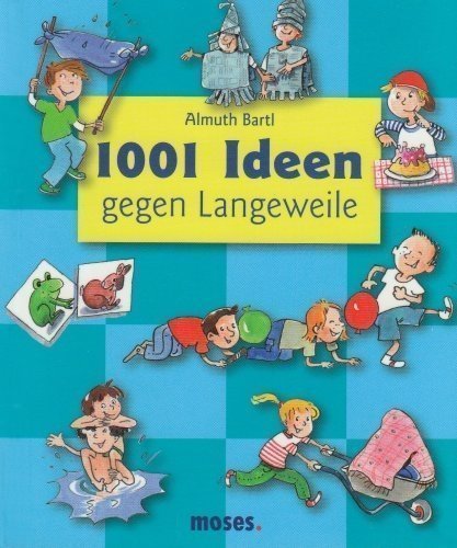 1001 Ideen gegen Langeweile