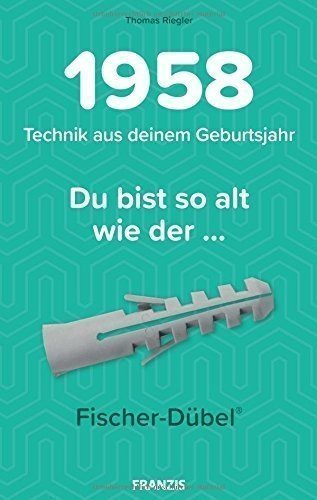 1958 Technik aus deinem Geburtsjahr