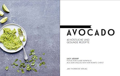 Avocado: 40 köstliche und gesunde Rezepte