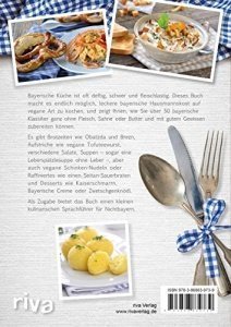 Bayerische Küche vegan: Über 50 zünftige Rezepte von Leberkäs bis Kaiserschmarrn