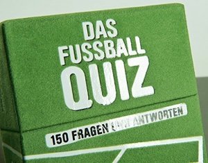 Das Fußball-Quiz: 150 Fragen und Antworten