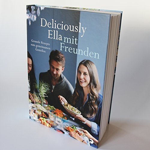 Deliciously Ella mit Freunden: Gesunde Rezepte zum gemeinsamen Genießen