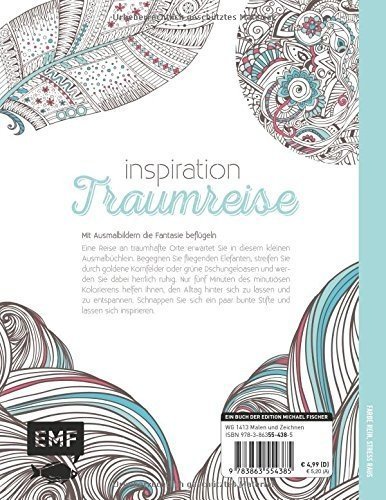 Inspiration Traumreise: 50 Ausmalmotive für mehr Entspannung und Achtsamkeit (Farbe rein – Stress